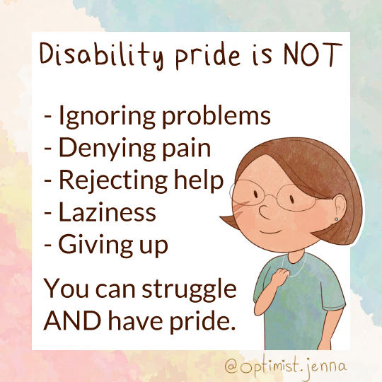 Disability pride is not ignoring problems. You can struggle and still have pride.